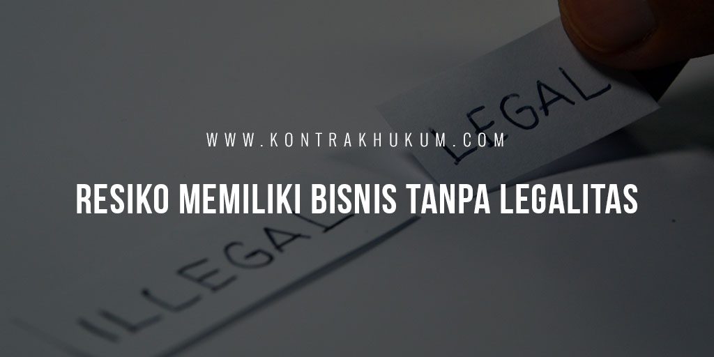 Risiko Hukum Jika Bisnis Beroperasi Tanpa Legalitas
